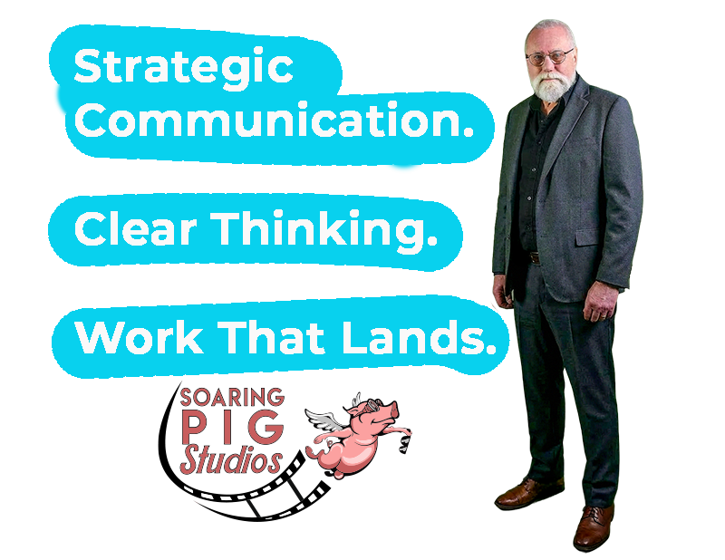 Soaring Pig owner Stephen Dafoe. We offer three things. Strategic Communication. Clear Thinking. Work That Lands.